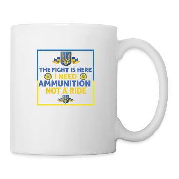 The fight is here I need ammunition not a ride - Mug blanc - blanc - Droite