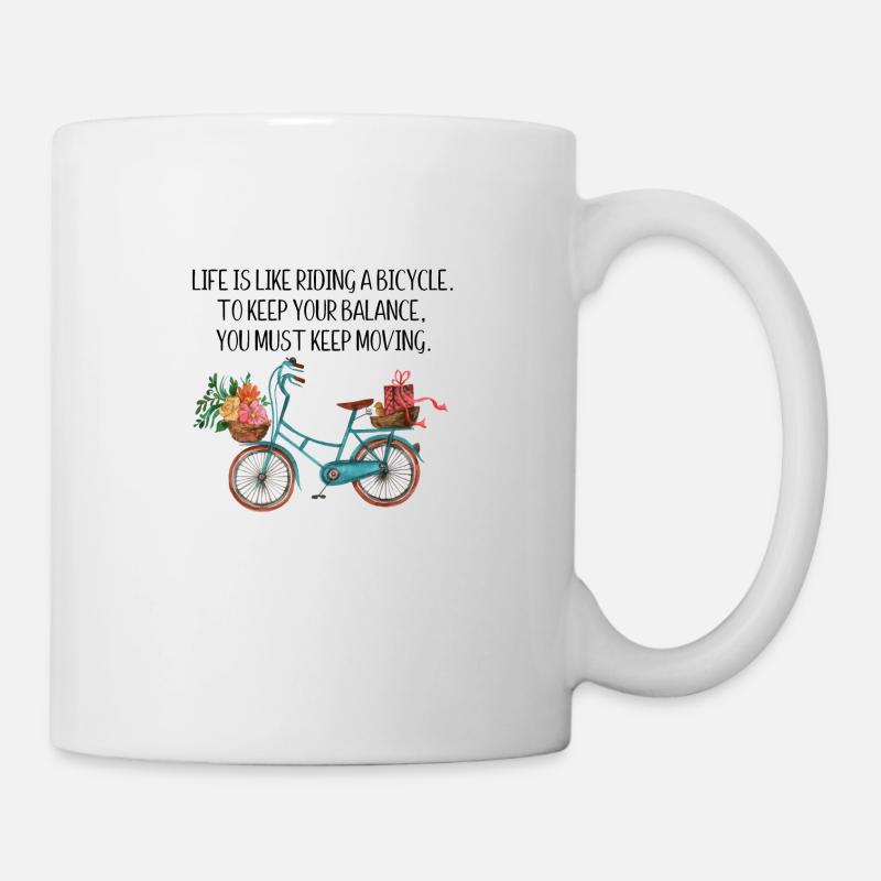 Life is like riding a bicycle, to keep your balanc - Tasse - Weiß