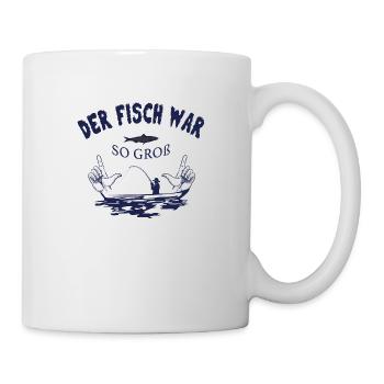 Der Fisch war so groß. Angler Angeln Anglerlatein - Tasse - Weiß - Rechts