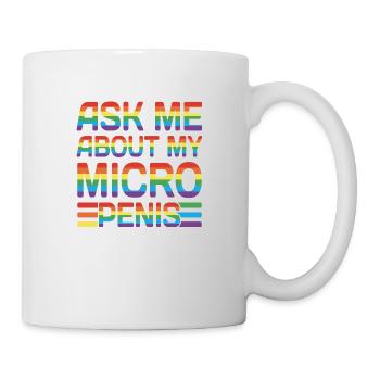 Ask me about my Micro Penis - Mug - white - Right