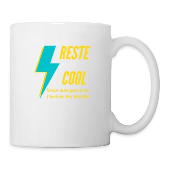Reste Cool, sinon il va t'arriver des bricoles - Mug blanc - blanc - Droite