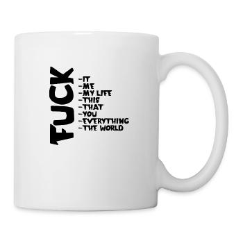 FUCK YOU | ME | THIS | EVERYTHING - Tasse - Weiß - Rechts