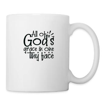 All of Gods grace in one tiny face - Tasse - Weiß - Rechts