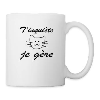 T'inquiète, je gère - chat - Mug blanc - blanc - Droite