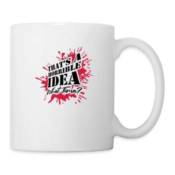Thats a horrible Idea - Mug - white - Right