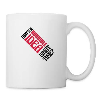 Thats a horrible Idea - Mug - white - Right
