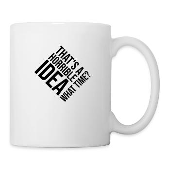 Thats a horrible Idea - Mug - white - Right