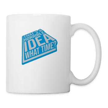 Thats a horrible Idea - Mug - white - Right