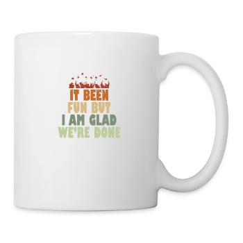 It been Fun but I am Glad we ́re done - Mug - white - Right