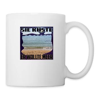 Sie Küste - Er wollte Meer / Zweideutig Universum - Tasse - Weiß - Rechts