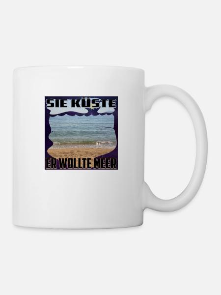 Sie Küste - Er wollte Meer / Zweideutig Universum - Tasse - Weiß