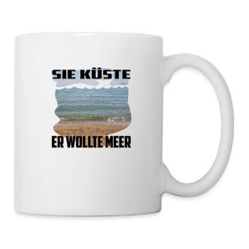 Sie Küste - Er wollte Meer / eindeutig zweideutig - Tasse - Weiß - Rechts