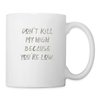 Cannabis Saying Writing High Weed Marijuana Weed - Mug - white - Right