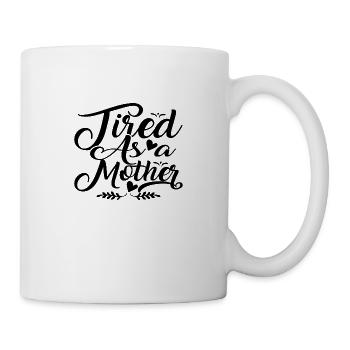 Tired as a Mother - Tasse - Weiß - Rechts