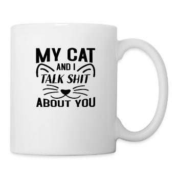 My Cat and i talk Shit about you - Mug - white - Right