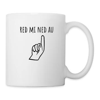 Red mi ned au - Tasse - Weiß - Rechts