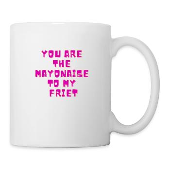 You are the mayonnaise to my fries - Mug - white - Right