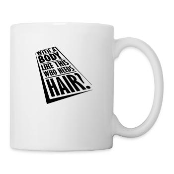 Who Needs Hair Saying - Mug - white - Right