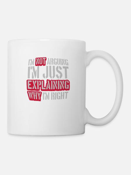 I m not arguing - Tasse - Weiß