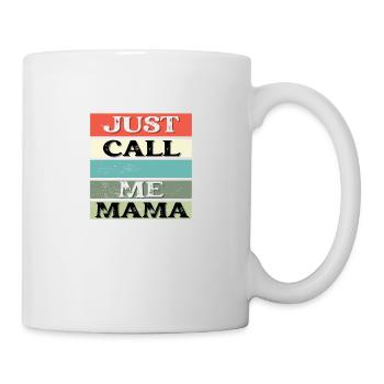 Just call me Mama - Mug - white - Right
