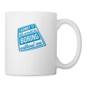 boring life without me - Mug - white - Right