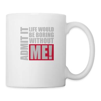 boring life without me - Mug - white - Right