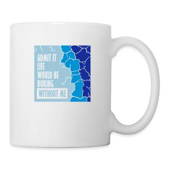 boring life without me - Mug - white - Right