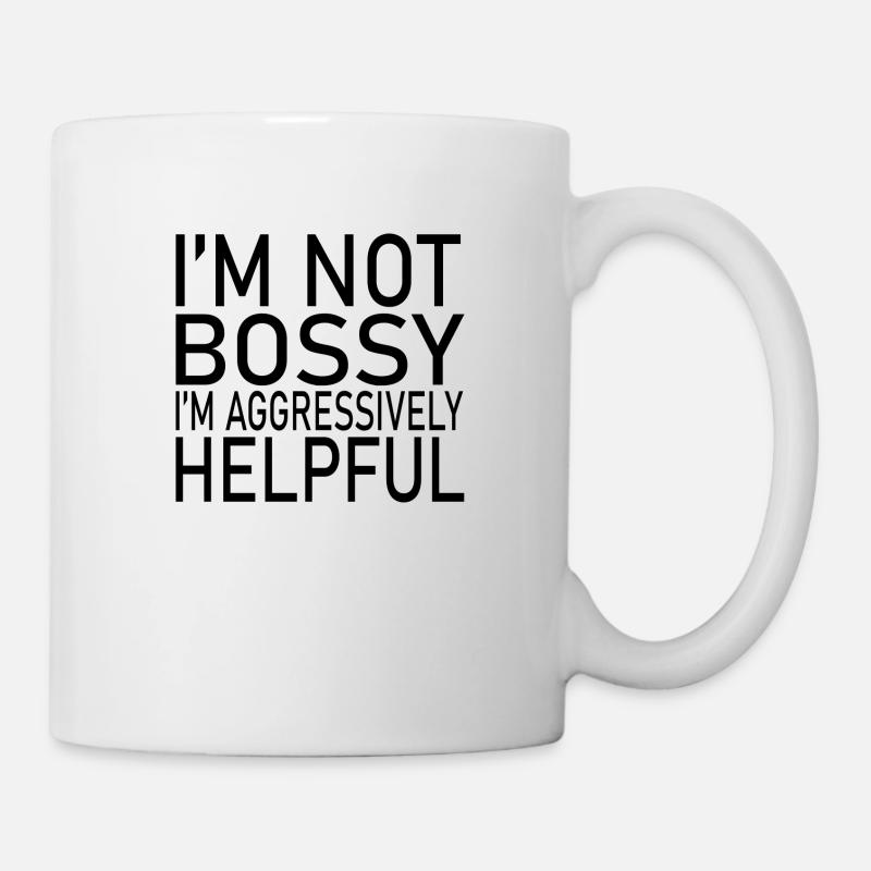 I'M NOT BOSSY I'M AGGRESSIVELY HELPFUL CLASSIC - Mug - white