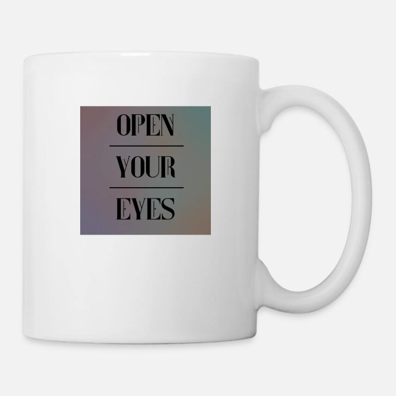 open your eyes - Tasse - Weiß