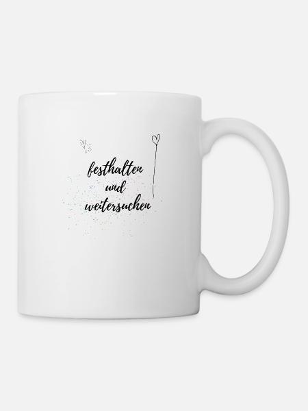festhalten und weitersuchen, lustige Sprüche - Tasse - Weiß