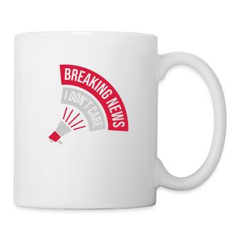 Breaking news don't care - Tasse - Weiß - Rechts