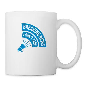 Breaking news don't care - Tasse - Weiß - Rechts