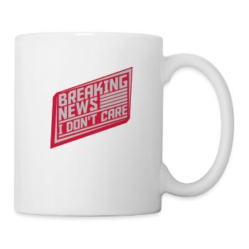 Breaking news don't care - Tasse - Weiß - Rechts
