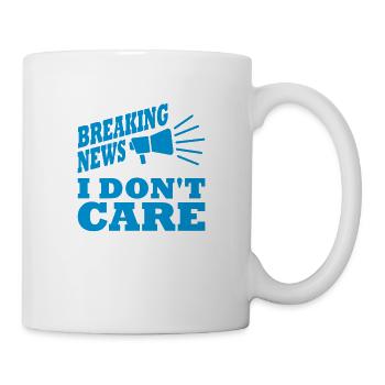 Breaking news don't care - Tasse - Weiß - Rechts