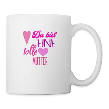 Du bist eine tolle mutter - Tasse - Weiß - Rechts