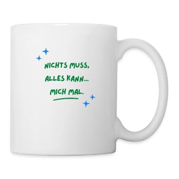 nichts muss, alles kann... mich mal, Sprüche - Tasse - Weiß - Rechts
