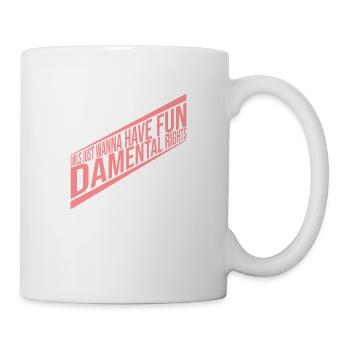 wanna have fundamental rights - Mug - white - Right