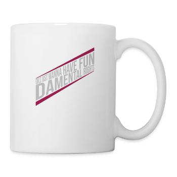 wanna have fundamental rights - Mug - white - Right