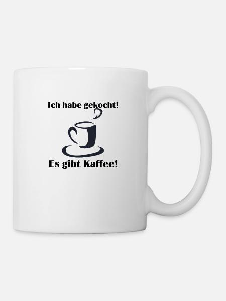 Ich habe gekocht es gibt Kaffee - Tasse - Weiß