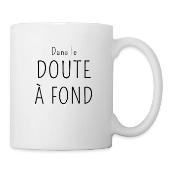 dans le doute À FOND - Mug blanc - blanc - Droite