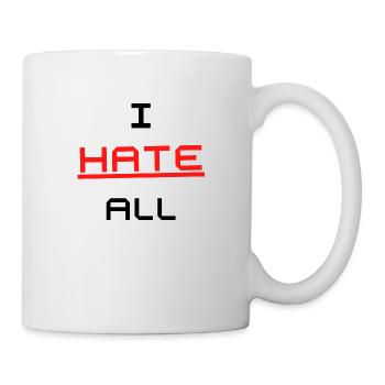 I HATE ALL Design Tshirt - Tasse - Weiß - Rechts