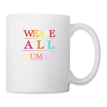 We are All human, wir sind alles Menschen - Tasse - Weiß - Rechts