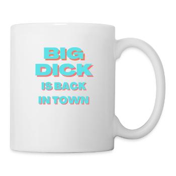 Big dick is back in town - Mug - white - Right