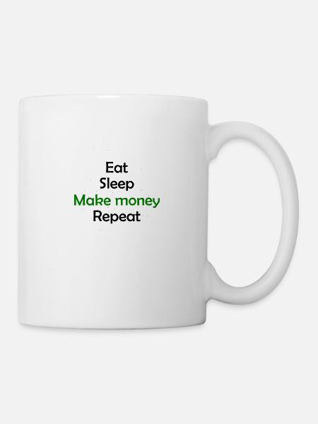 Eat - sleep - make - money - repeat - Mug - white