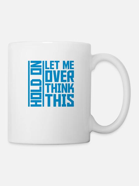 Let me overthink this - Tasse - Weiß