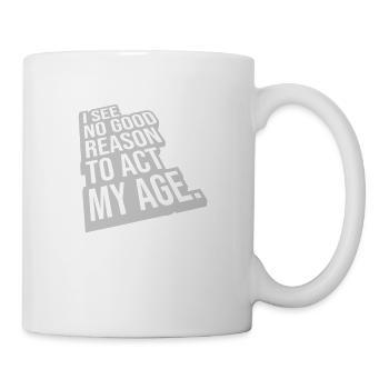 to act my age - Mug - white - Right