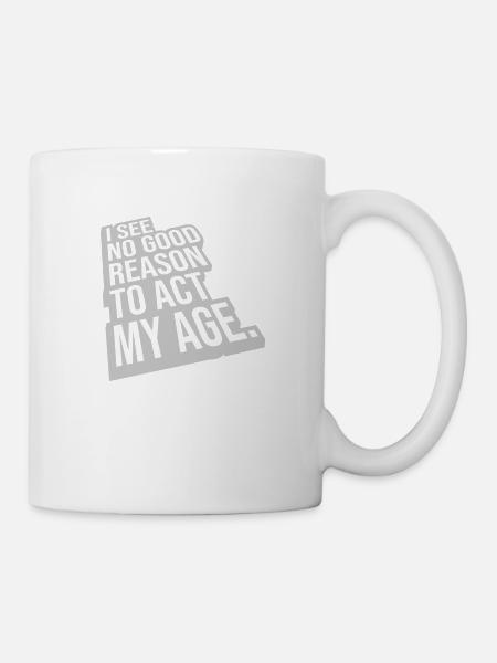 to act my age - Tasse - Weiß
