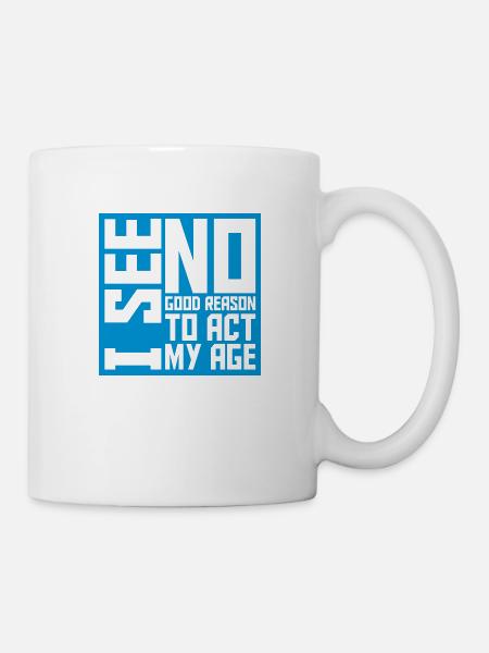to act my age - Tasse - Weiß