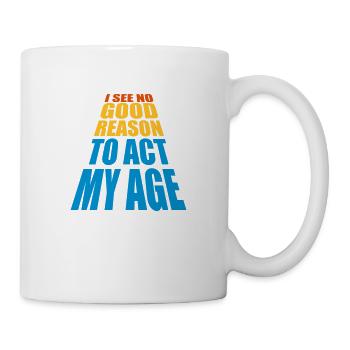 to act my age - Tasse - Weiß - Rechts