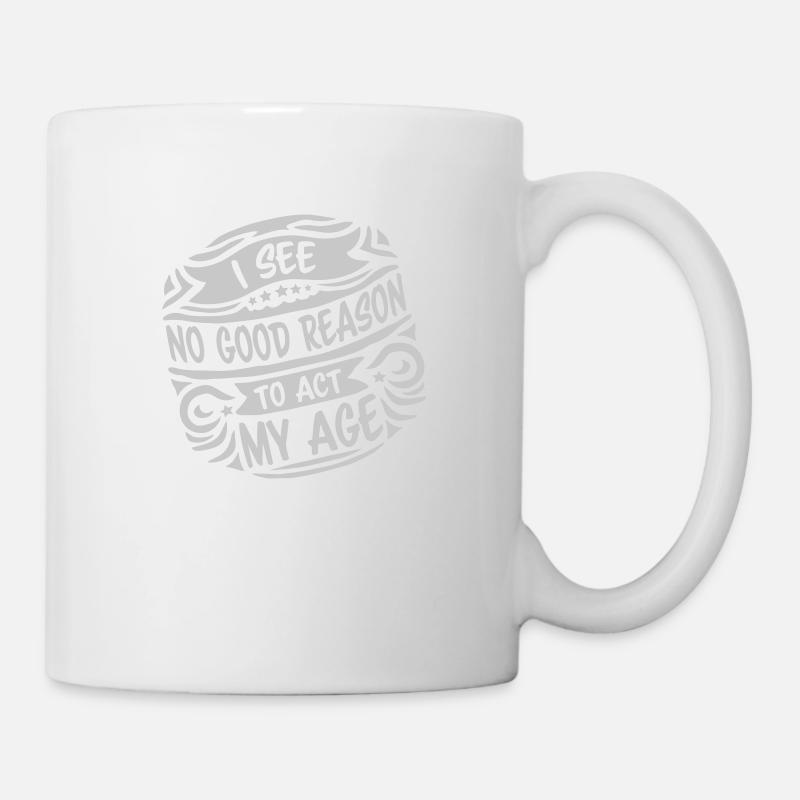 to act my age - Tasse - Weiß